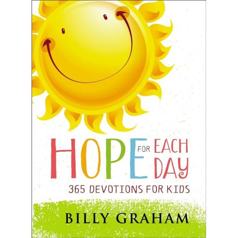 Hope for Each Day: 365 Devotions for Kids -- Billy Graham